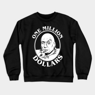 Dr Evil's One Million Dollars Quote Crewneck Sweatshirt